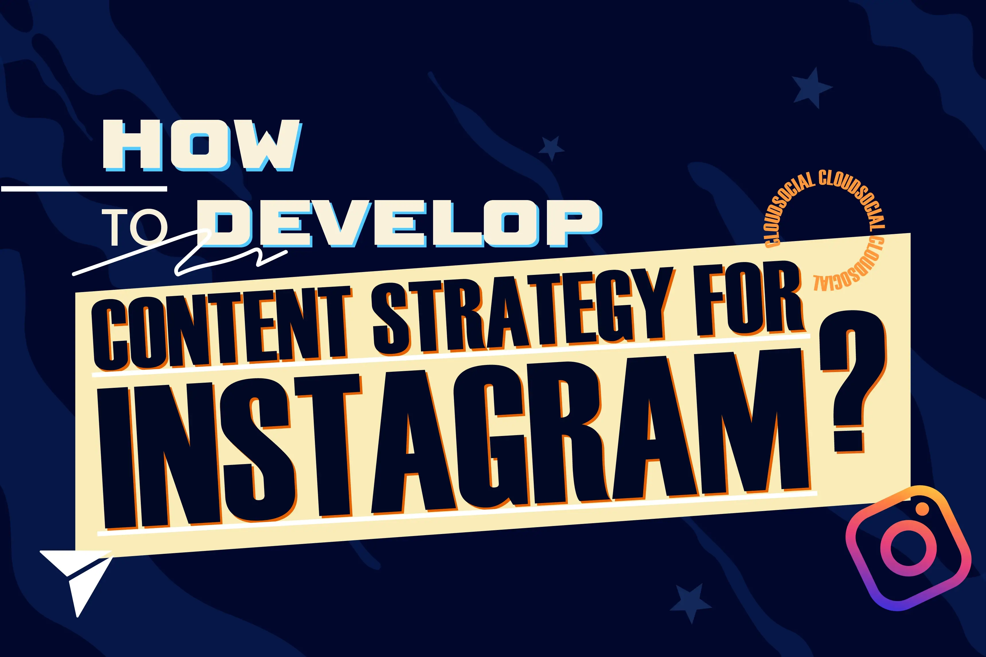 How to Develop a Content Strategy for Instagram?