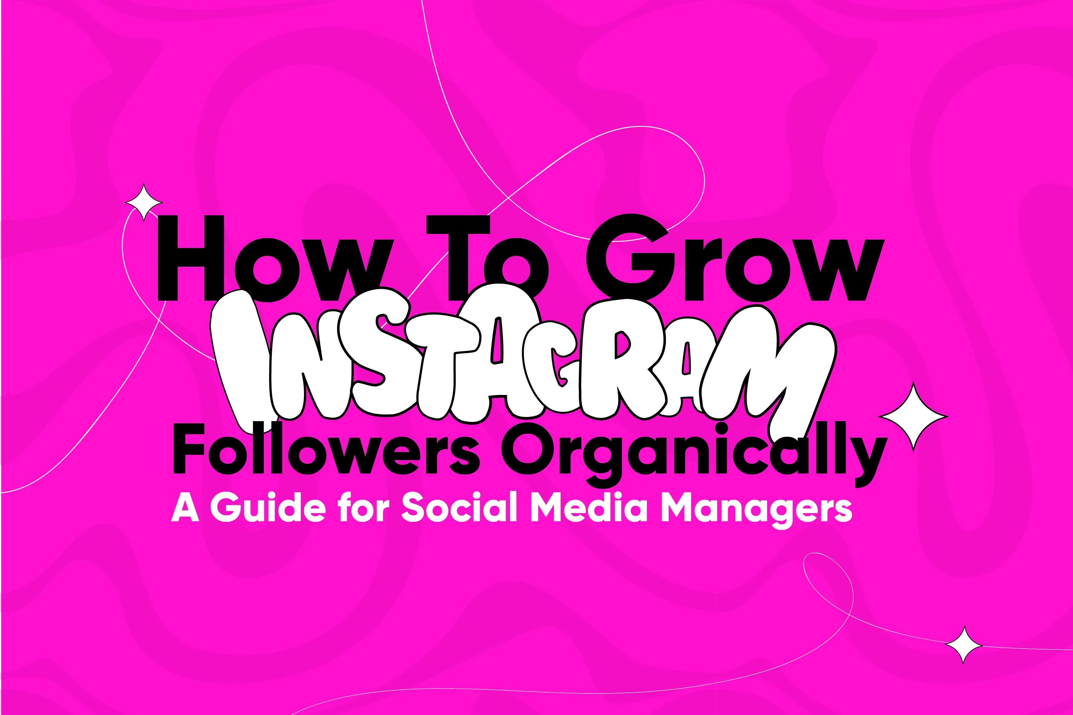 How to grow Instagram followers organically: A Guide for Social Media Managers 